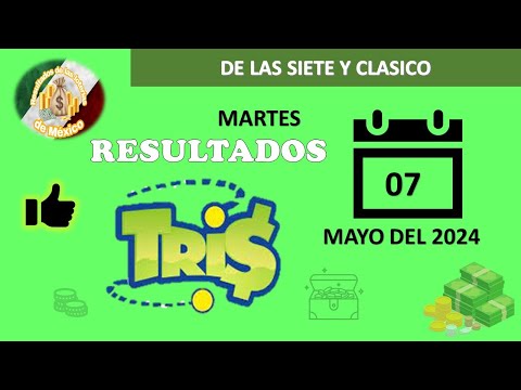 RESULTADOS SORTEOS TRIS DE LAS SIETE Y TRIS CLÁSICO DEL MARTES 07 DE MAYO DEL 2024