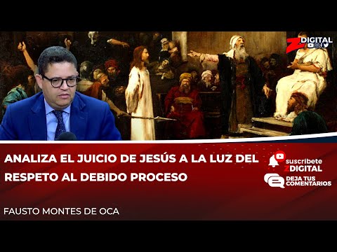 Fausto Montes de Oca analiza el juicio de Jesús a la luz del respeto al debido proceso