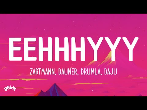 Zartmann - eehhhyyy (prod. by Dauner, Drumla, DaJu) (Lyrics)