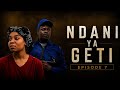 NDANI YA GETI EPISODE 7