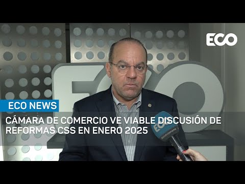 Cámara de Comercio ve viable discusión de reformas CSS en enero 2025 | #EcoNews