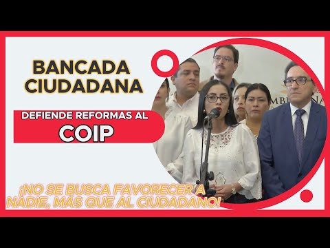 Bancada Ciudadana defiende reformas al COIP