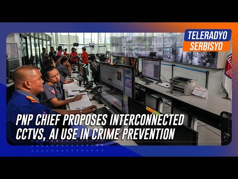 PNP chief proposes interconnected CCTVs, AI use in crime prevention