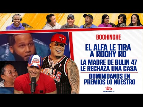 ALFA le tira a ROCHY RD - Madre de Bulin 47 Rechaza CASA - Premios Lo Nuestro - El Bochinche