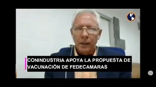 CONINDUSTRIA apoya la propuesta de vacunación de FEDECAMARAS