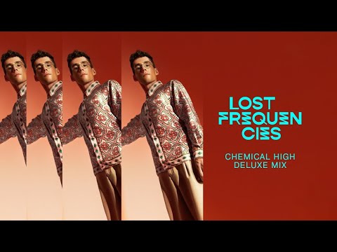 CHEMICAL HIGH DELUXE MIX  LOST FREQUENCIES  10 MINUTES EDIT