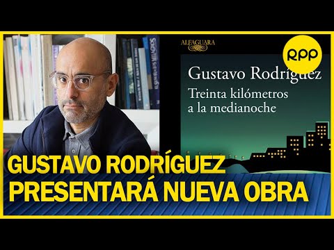 Gustavo Rodríguez presentará su reciente novela “Treinta kilómetros a la media noche”