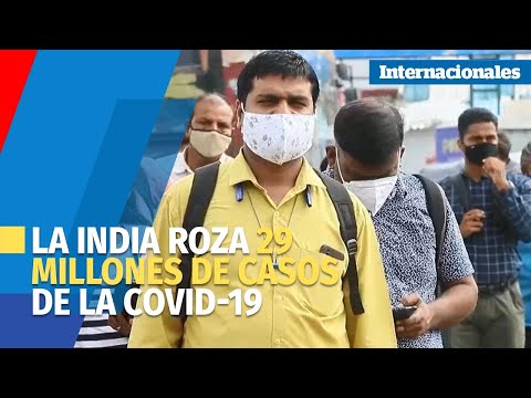 La India roza 29 millones de casos de la covid 19 con infecciones a la baja