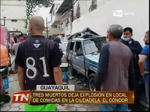 Tres muertos deja explosión en local de comidas en la ciudadela, El Cóndor