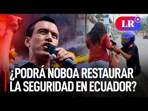 ECUADOR: DANIEL NOBOA vs. la DELINCUENCIA, ¿quién ganará?