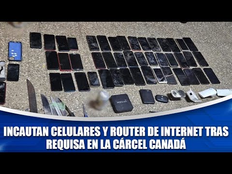 Incautan celulares y router de internet tras requisa en la cárcel Canadá