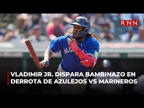 Vladimir Guerrero Jr. dispara un bambinazo en derrota de Los Azulejos vs Marineros