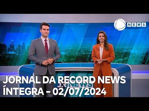 Jornal da Record News - 02/07/2024