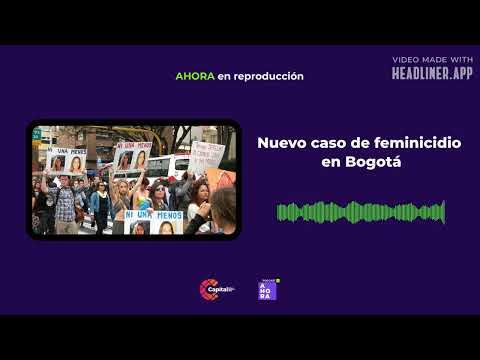 Nuevo caso de feminicidio en Bogotá | 3 de mayo | Ahora, Un Podcast