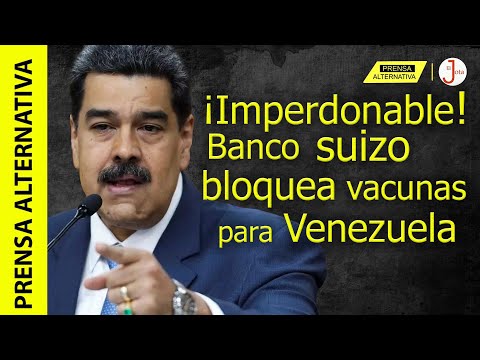 Venezuela pagó por vacunas pero banco suizo se quedó con el dinero!