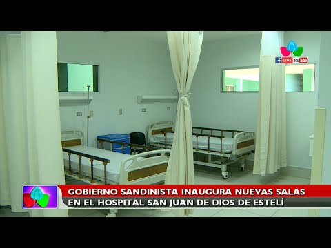 Gobierno Sandinista inaugura nuevas salas en el Hospital San Juan de Dios de Estelí