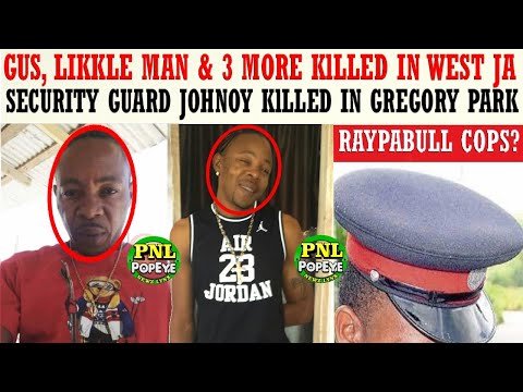 5 Men KlLLED In Western Jamaica + Security Guard KlLLED In Gregory Park + RaypaBull Cops Busted?