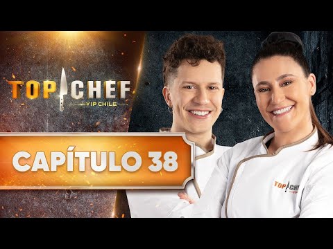 CAPÍTULO 38 ? TOP CHEF VIP CHILE