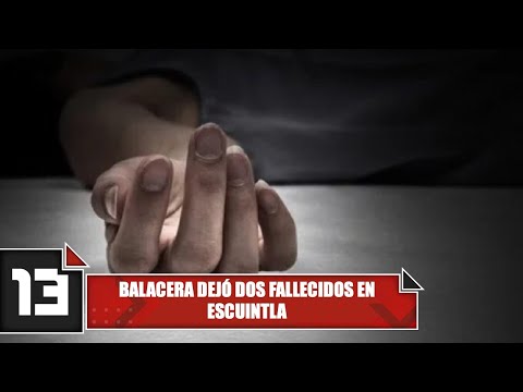 Balacera dejó dos fallecidos en Escuintla