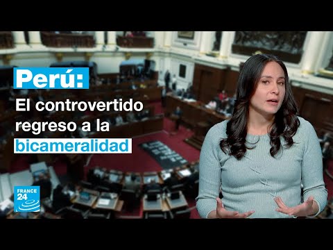 ¿Por qué en Perú es tan polémico que el Congreso vuelva a tener Senado?