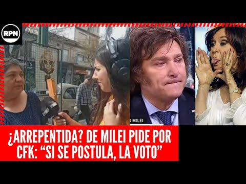 ¿ARREPENTIDA? DE MILEI PIDE POR CFK: SI SE POSTULA, LA VOTO