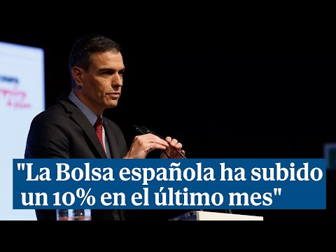Sánchez se jacta de que la Bolsa española ha subido un 10% en el último mes