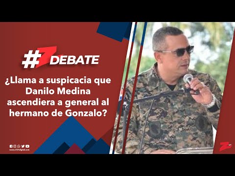 #ZDebate: ¿Llama a suspicacia que Danilo Medina ascendiera a general al hermano de Gonzalo