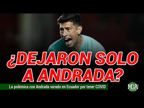 La esposa de Andrada dijo que Boca lo dejó solo en Ecuador y el club le respondió