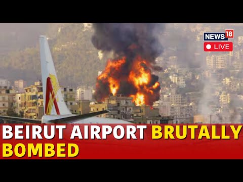 Israel Vs Hezbollah War LIVE | Israel Bombs Beirut International Airport | Hezbollah Vs Israel |N18G