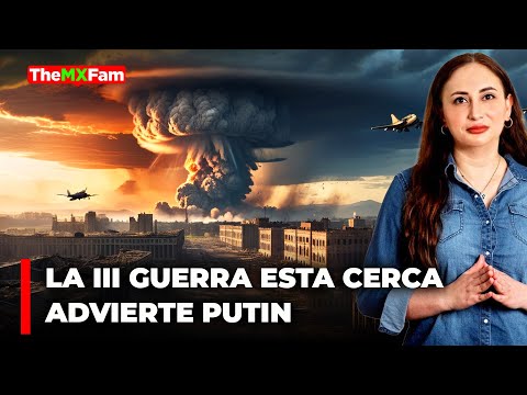 La Tercera Guerra Mundial Está a Un Paso Advierte Putin | TheMXFam