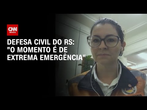 Defesa Civil do RS: O momento é de extrema emergência | AGORA CNN