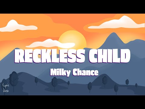 Milky Chance - Reckless Child (lyrics)