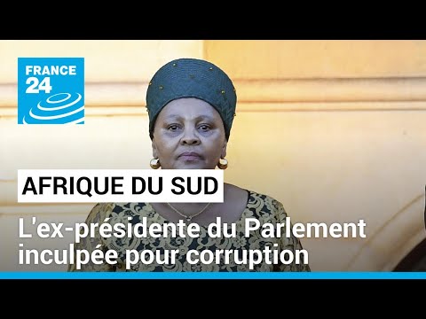 Afrique du Sud : l'ex-présidente du Parlement inculpée pour corruption • FRANCE 24