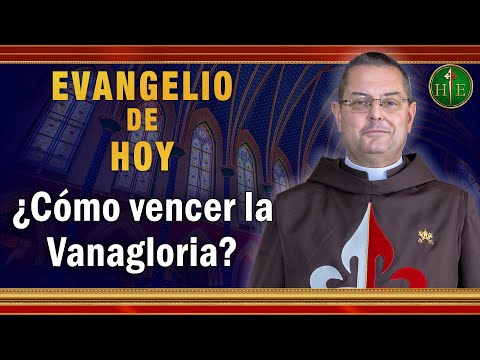 EVANGELIO DE HOY - Sábado 5 de Junio | ¿Como vencer la vanagloria