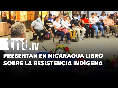 En Nicaragua presentan libro sobre la Resistencia Indígena