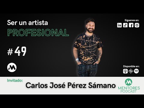 Mentores con Mike Reyes episodio #49 Carlos José Pérez Sámano Ser un artista profesional