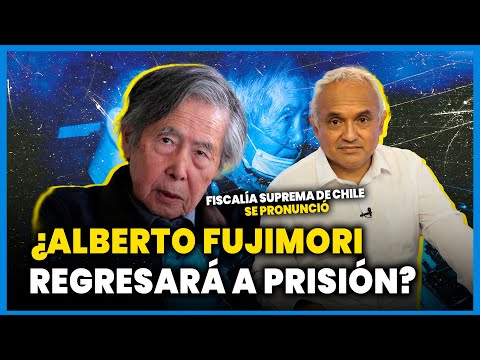 Alberto Fujimori: Fiscalía Suprema de Chile a favor de ampliar su extradición #ValganVerdades