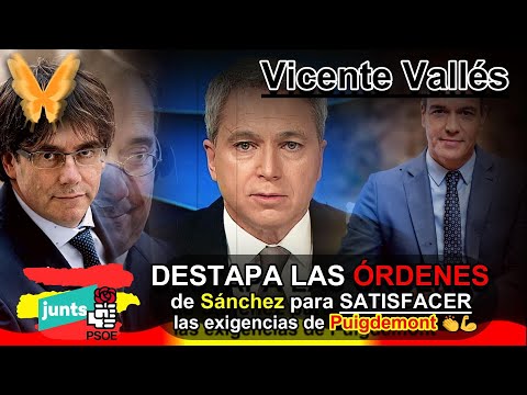 ? Vicente Vallés DESTAPA LAS ÓRDENES de Sánchez para SATISFACER las exigencias de Puigdemont