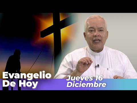 EVANGELIO DE HOY, Jueves 16 De Diciembre De 2021 - Cosmovision