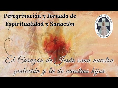 Peregrinación y  Jornada de Espiritualidad y Sanación:“El Corazón de Jesús sana nuestra gestación”