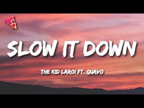 The Kid LAROI - SLOW IT DOWN (Lyrics) ft. Quavo