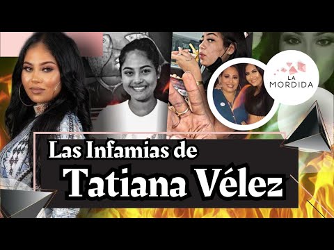 OYE LA MORDIDA | LOS ESCANDALOS DE TATIANA VÉLEZ