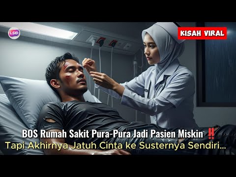 BOS Rumah Sakit Menyamar Jadi Pasien Miskin‼️ Tapi Tak Disangka, Ia Justru Jatuh Cinta ke Susternya…