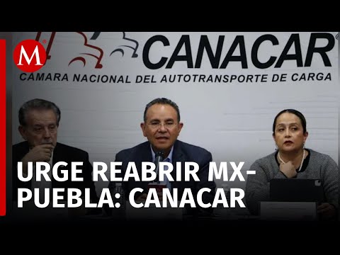 Ejidatarios nos han causado pérdidas enormes: Canacar pide retirar bloqueo en la México-Puebla