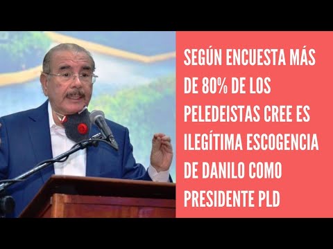 El 87% de los peledeístas cree ilegítima elección de Danilo medina como presidente del PLD