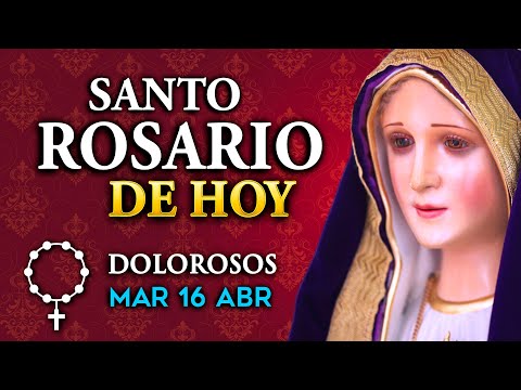 ROSARIO de HOY Misterios Dolorosos del Santo Rosario - martes 16 de abril 2024
