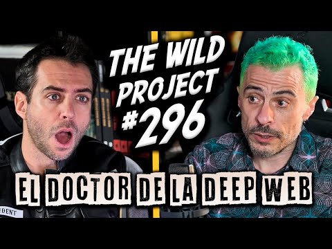 The Wild Project #296 - Doctor X | El médico de la DEEP WEB, La realidad del mayor mercado ilegal