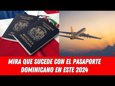 MIRA QUE SUCEDE CON EL PASAPORTE DOMINICANO EN ESTE 2024