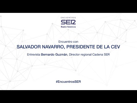 Encuentros SER | Salvador Navarro, Presidente Confederación Empresarial de la Comunitat Valenciana