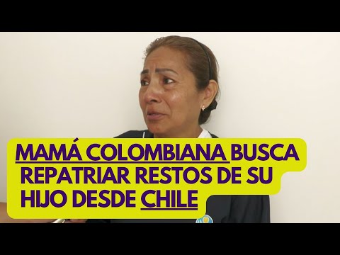 Colombia: Mamá pide ayuda para repatriar restos de su hijo desde Chile